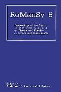 Romansy 6: Proceedings of the Sixth Cism-Iftomm Symposium on Theory and Practice of Robots and Manipulators