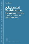 Policing and Punishing the Drinking Driver: A Study of General and Specific Deterrence