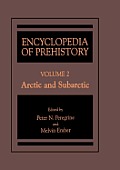 Encyclopedia of Prehistory: Volume 2: Arctic and Subarctic
