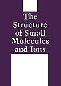 The Structure of Small Molecules and Ions