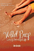 Wild Prep: Crazy Beautiful Life