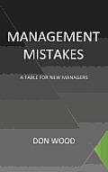 Management Mistakes: A Fable For New Managers
