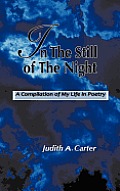 In The Still of the Night: A Compilation of My Life in Poetry
