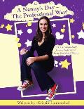 A Nanny's Day - The Professional Way!: A Curriculum Book for the Professional Early Childhood Nanny