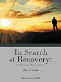 In Search of Recovery: A Christian Man's Guide: Clinical Guide