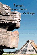 Teoxi, Mayan Prince: II. Montezuma's Rage