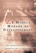 Le Modele Monade de Developpement: Le Developpement Des Communautes En Afrique
