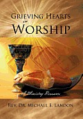 Grieving Hearts in Worship: A Ministry Resource