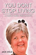 You Don't Stop Living: A Family Cure for Cancer