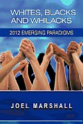 White, Blacks and Whilacks: 2012 Emerging Paradigms