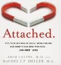 Attached The New Science of Adult Attachment & How It Can Help You Find & Keep Love
