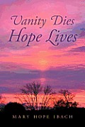 Vanity Dies - Hope Lives