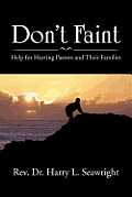 Don't Faint: Help for Hurting Pastors and Their Families