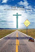 The Walk to Becoming Christ Like: The Thirty -Two Stages