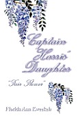 Captain Harris' Daughter: ''Fair Flower''