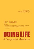 Doing Life A Pragmatist Manifesto: A Pragmatist Manifesto