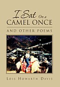 I Sat on a Camel Once: And Other Poems