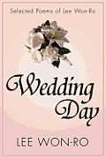 Wedding Day: Selected Poems of Lee Won-Ro