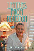 Letters from Houston: A Victorious Cancer Journey Musings of Faith, Family, Friends, and Food