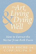 The Art of Living & Dying Well: How to extract the nectar from both faces
