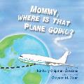 Mommy, Where Is That Plane Going?
