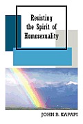 Resisting the Spirit of Homosexuality