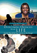 Overcoming Obstacles in My Life: God Was There All the Time -God Can See You Through
