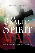 The Reality of the Spirit Man: Ways by Which Your Spirit Man Contacts You