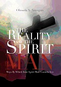 The Reality of the Spirit Man: Ways by Which Your Spirit Man Contacts You