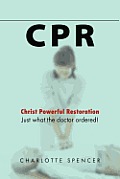 CPR: Just what the doctor ordered! Christ Powerful Restoration