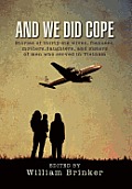 And We Did Cope: Stories of Thirty-Six Wives, Fianc Es, Mothers, Daughters, and Sisters of Men Who Served in Vietnam