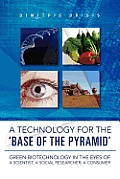 A Technology for the 'Base of the Pyramid': Green Biotechnology in the Eyes of a Scientist, a Social Researcher, a Consumer