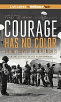 Courage Has No Color The True Story Of The Triple Nickles Americas First Black Paratroopers