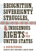 Recognition, Sovereignty Struggles, & Indigenous Rights in the United States: A Sourcebook