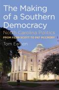 The Making of a Southern Democracy: North Carolina Politics from Kerr Scott to Pat McCrory