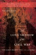 Long Shadow Of The Civil War Southern Dissent & Its Legacies