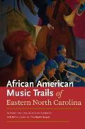 African American Music Trails of Eastern North Carolina [With CD (Audio)]