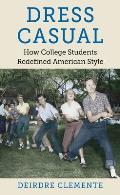 Dress Casual How College Students Redefined American Style