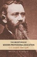 The Inception of Modern Professional Education: C. C. Langdell, 1826-1906