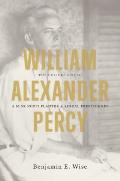 William Alexander Percy: The Curious Life of a Mississippi Planter and Sexual Freethinker