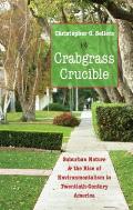 Crabgrass Crucible Suburban Nature & The Rise Of Environmentalism In Twentieth Century America