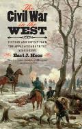 The Civil War in the West: Victory and Defeat from the Appalachians to the Mississippi