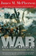 War on the Waters The Union & Confederate Navies 1861 1865