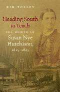 Heading South to Teach The World of Susan Nye Hutchison 1815 1845