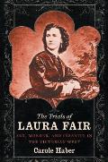 The Trials of Laura Fair: Sex, Murder, and Insanity in the Victorian West