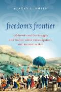 Freedom's Frontier: California and the Struggle over Unfree Labor, Emancipation, and Reconstruction