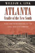 Atlanta, Cradle of the New South: Race and Remembering in the Civil War's Aftermath