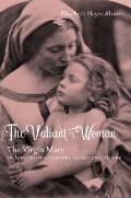 The Valiant Woman: The Virgin Mary in Nineteenth-Century American Culture