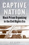 Captive Nation Black Prison Organizing In The Civil Rights Era