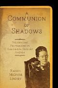 Communion of Shadows Religion & Photography in Nineteenth Century America